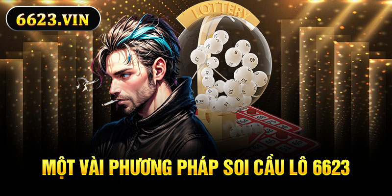 Một vài phương pháp soi cầu lô 6623